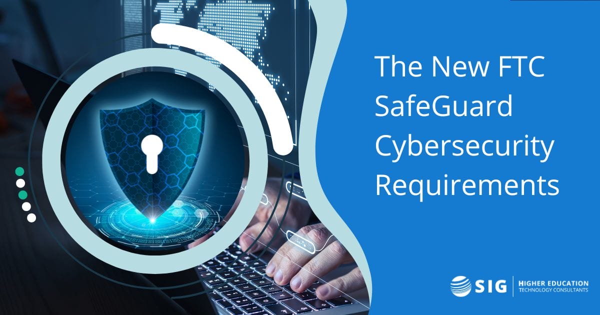 SIG Webinar - The New FTC Safeguard Cybersecurity Requirements