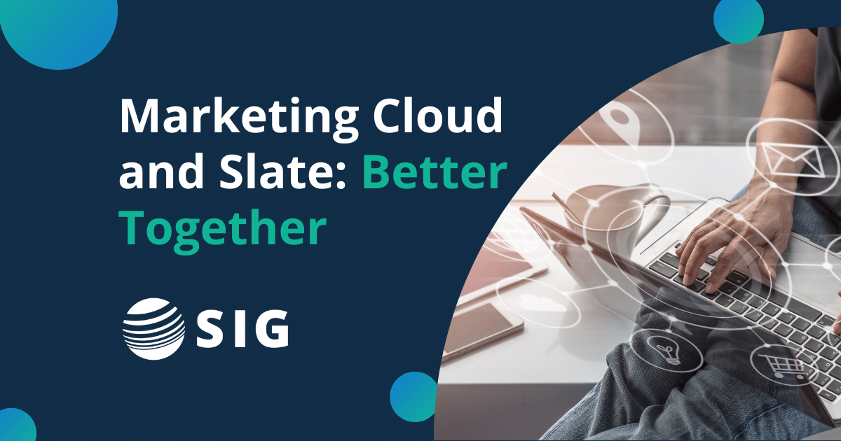 Blog - Slate and Marketing Cloud_SIG offers Slate and Salesforce Marketing Cloud consulting services